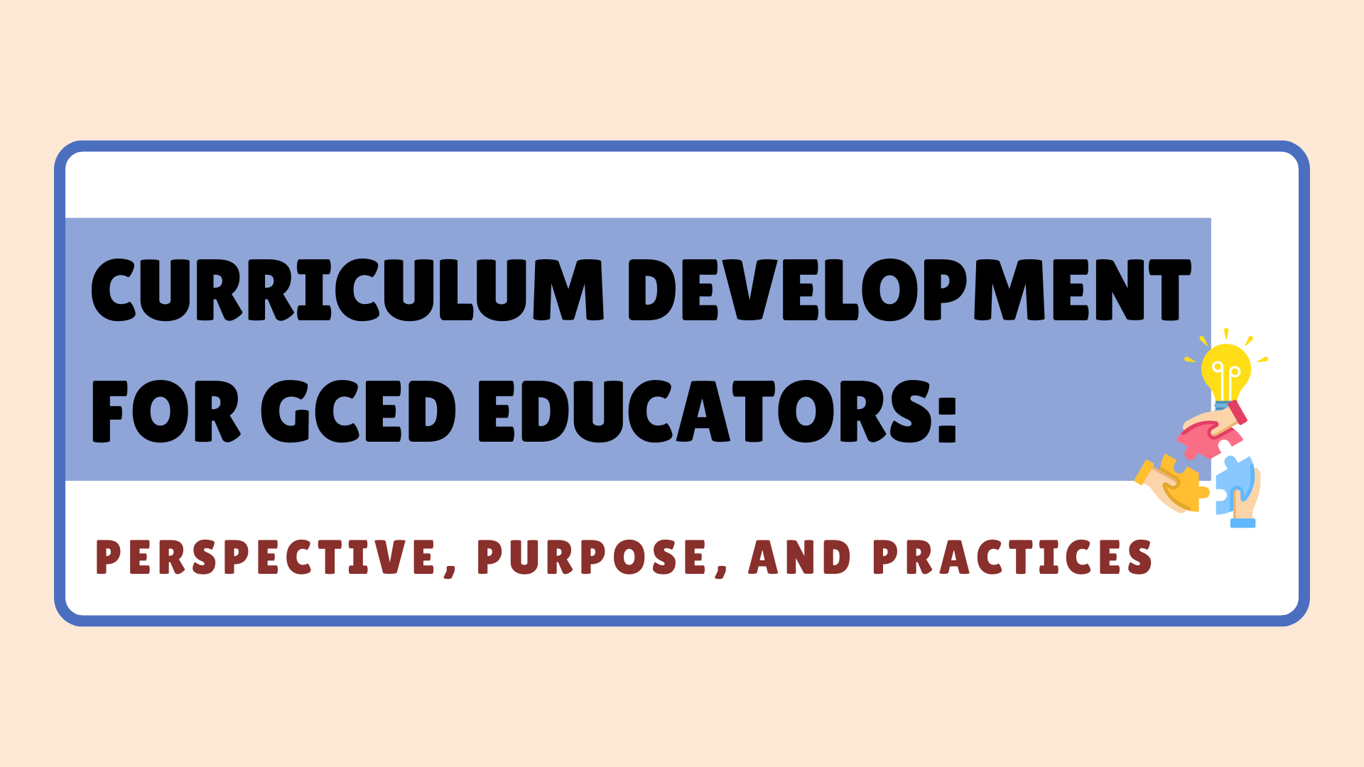 Curriculum Development for GCED Educators: Perspectives, Purposes, and Practices